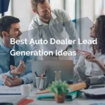 20 Best Auto Dealer Lead Generation Ideas [2025]